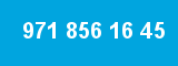 971 856 16 45